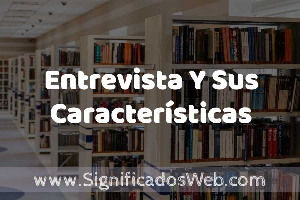 Concepto de Entrevista Y Sus Características ✔️ Significado y Definición