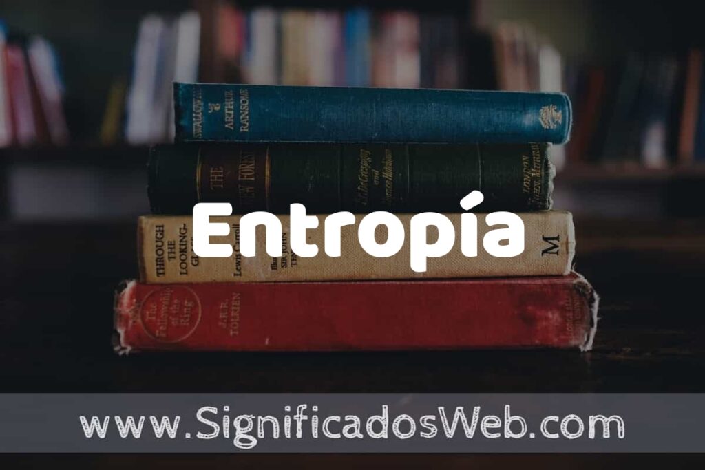 Concepto de Entropía ▶️¿Que es? Definición y Significado