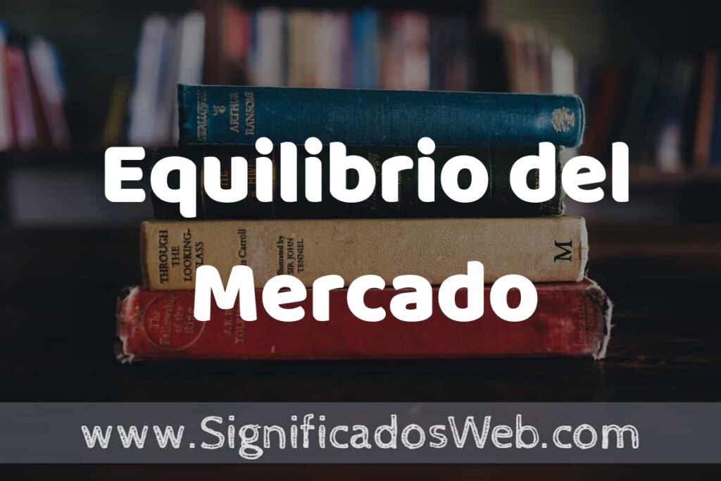 Concepto de Equilibrio del Mercado ▶️¿Que es? Definición y Significado