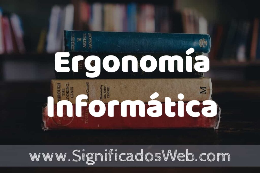 Concepto de Ergonomía Informática ▶️¿Que es? Definición y Significado