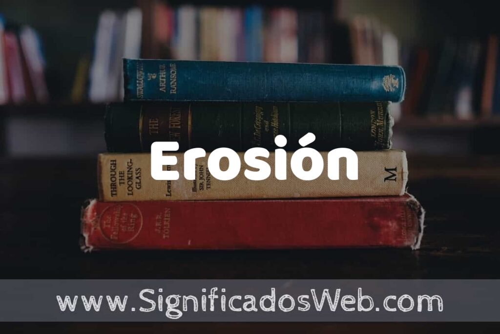 Concepto de Erosión ▶️¿Que es? Definición y Significado