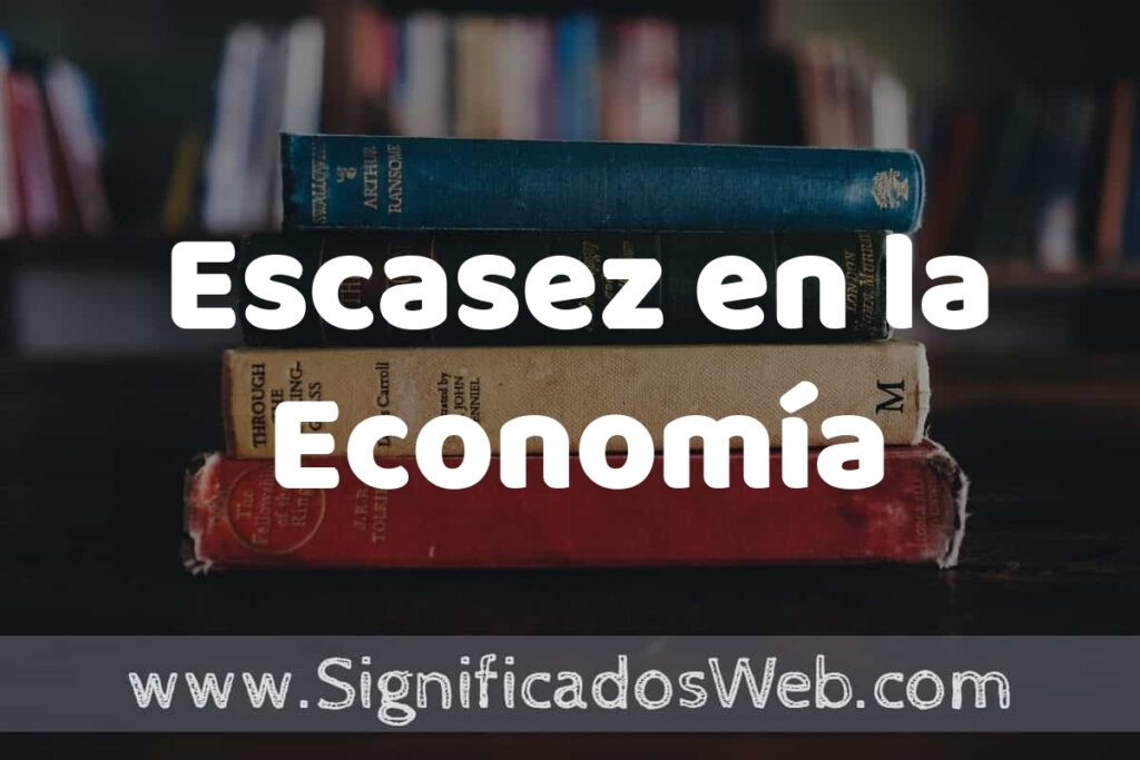 Concepto de Escasez en la Economía ▶️¿Que es? Definición y Significado