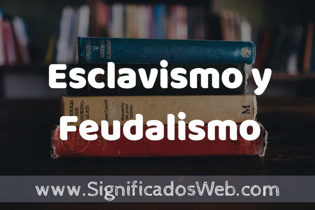 Concepto de Esclavismo y Feudalismo ▶️¿Que es? Definición y Significado