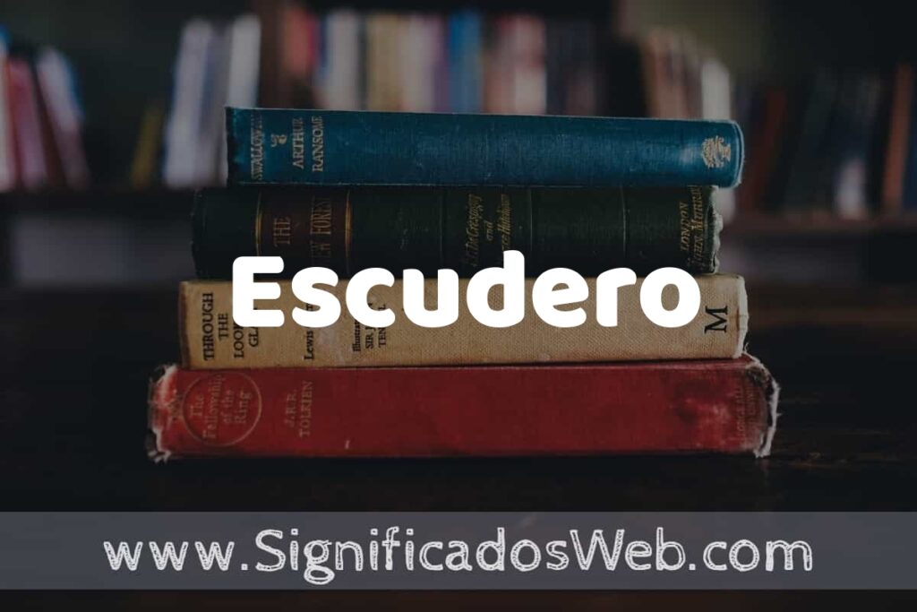 Concepto de Escudero ▶️¿Que es? Definición y Significado