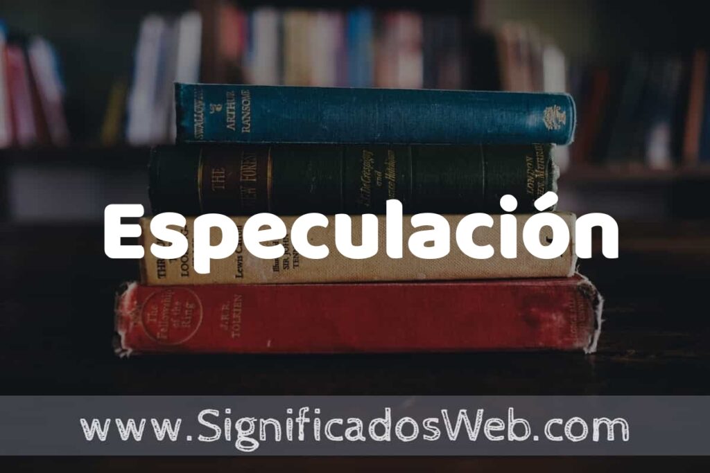 Concepto de Especulación ▶️¿Que es? Definición y Significado