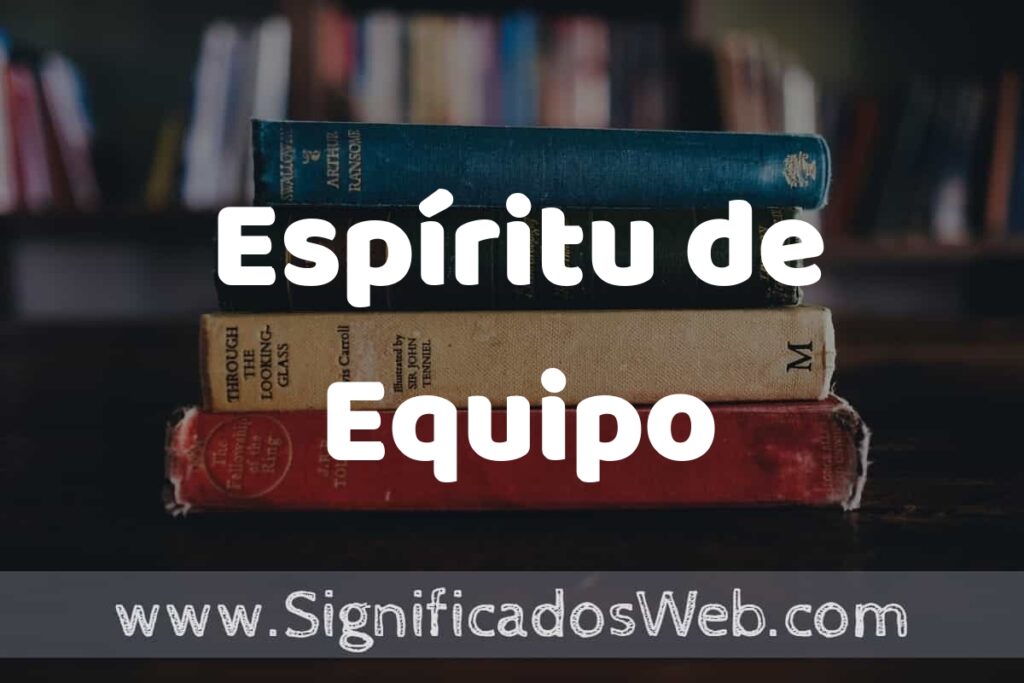 Concepto de Espíritu de Equipo ▶️¿Que es? Definición y Significado