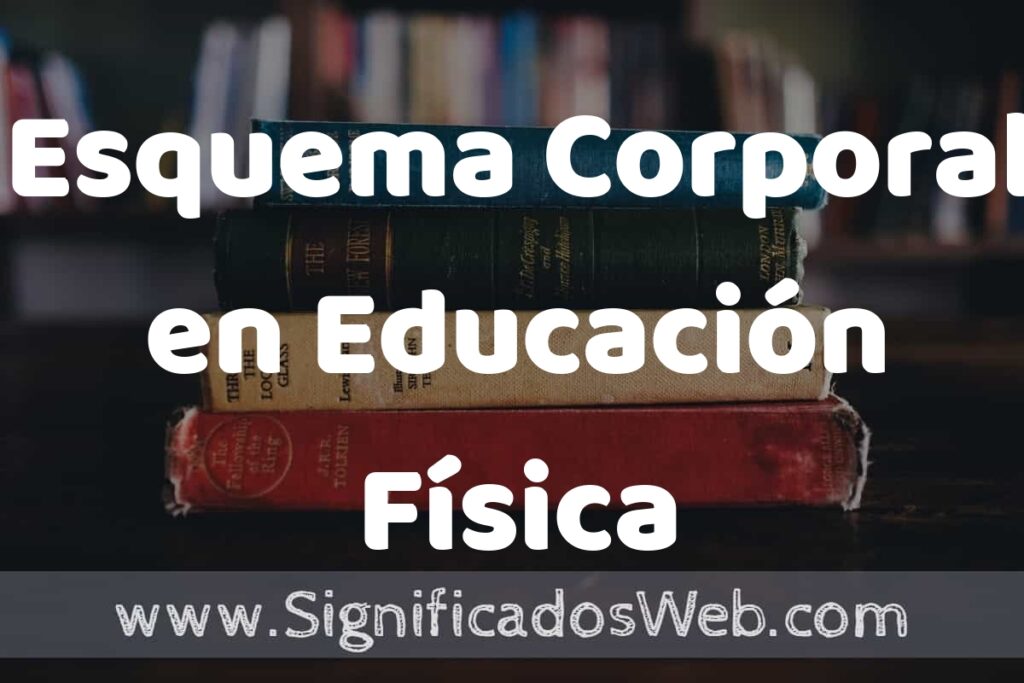 Concepto de Esquema Corporal en Educación Física ▶️¿Que es? Definición y Significado