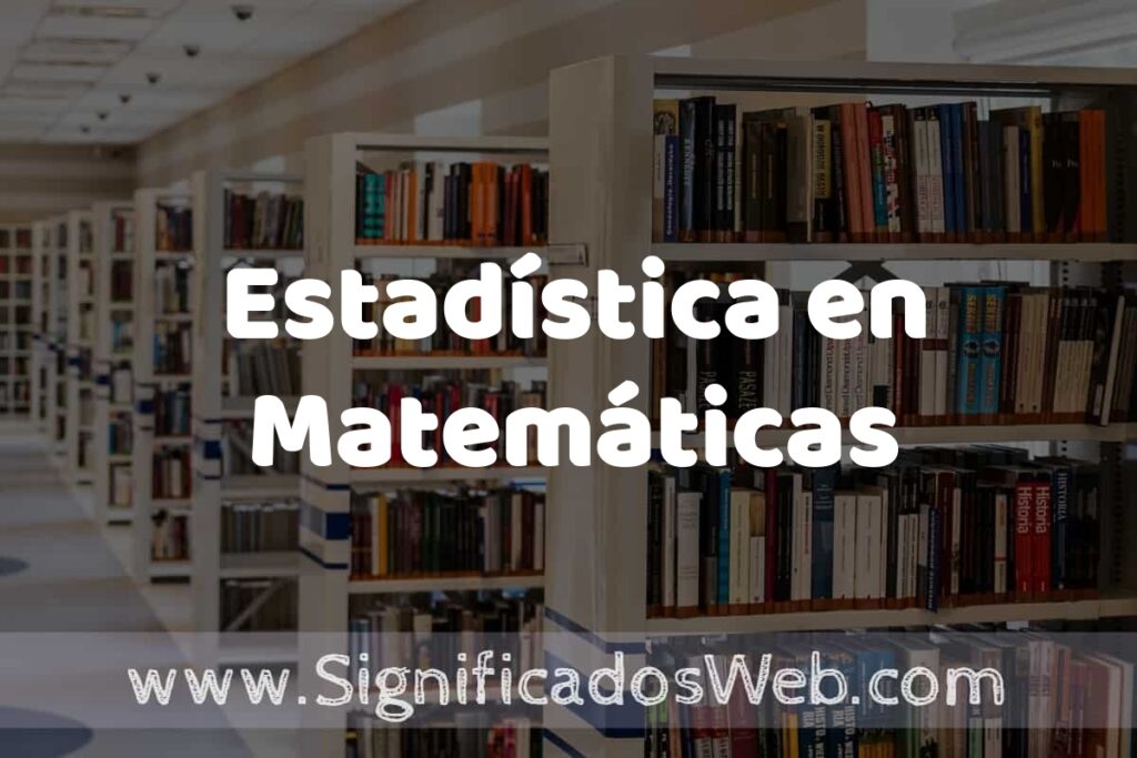 Concepto de Estadística en Matemáticas ✔️ Significado y Definición