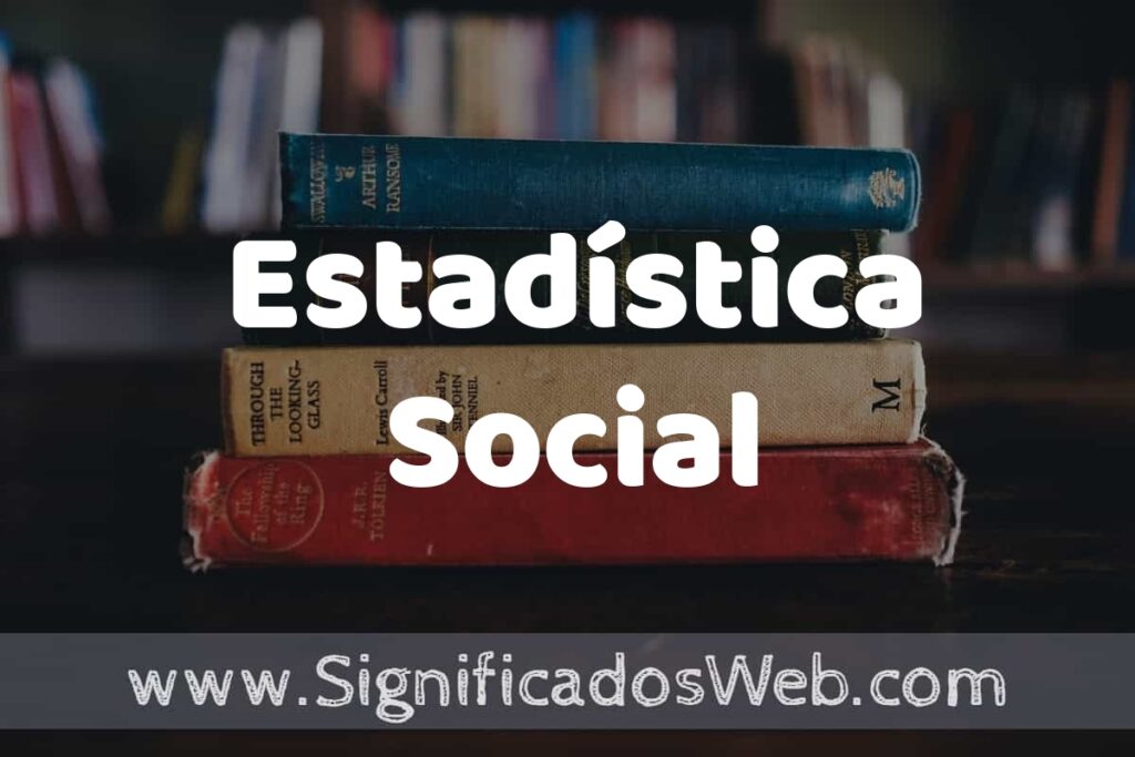 Concepto de Estadística Social ▶️¿Que es? Definición y Significado