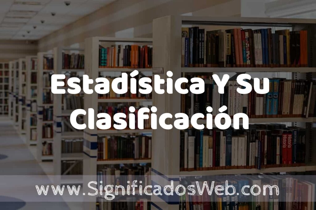 Concepto de Estadística Y Su Clasificación ✔️ Significado y Definición