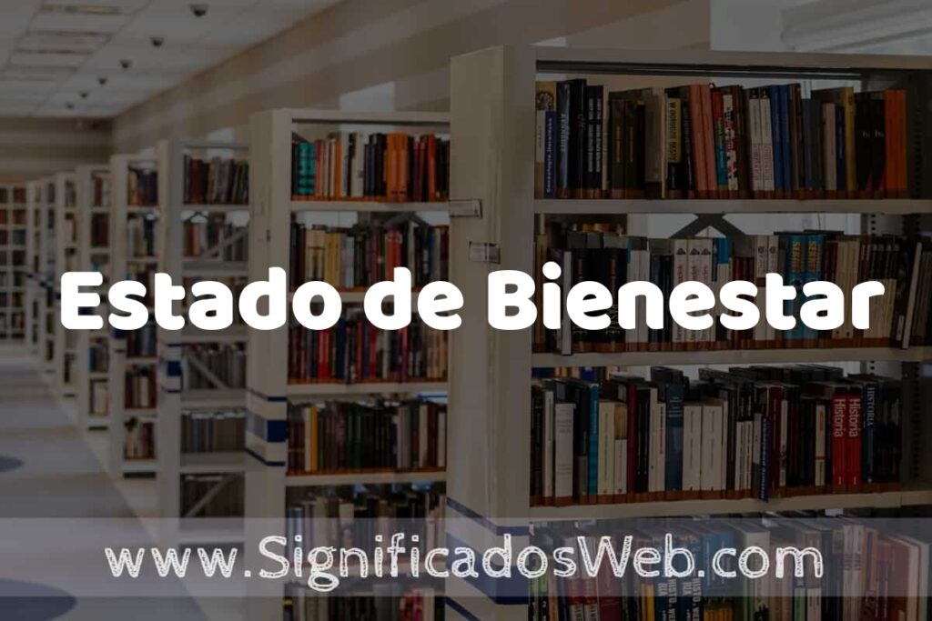 Concepto de Estado de Bienestar ✔️ Significado y Definición