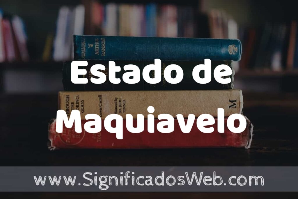 Concepto de Estado de Maquiavelo ▶️¿Que es? Definición y Significado