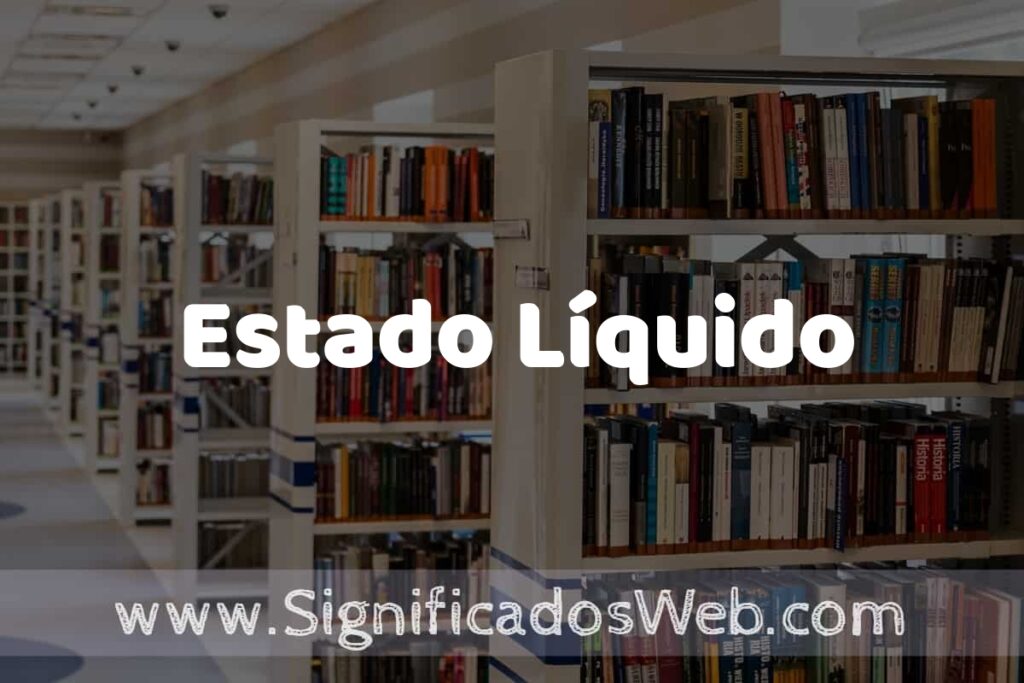 Concepto de Estado Líquido ✔️ Significado y Definición