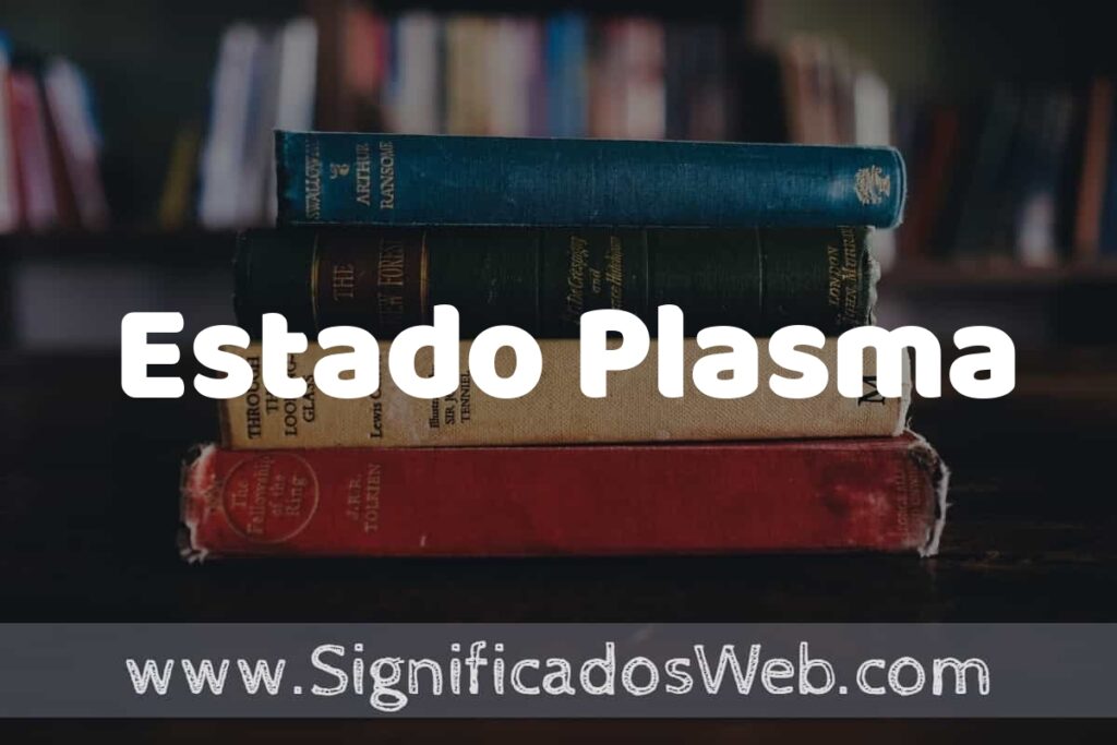 Concepto de Estado Plasma ▶️¿Que es? Definición y Significado