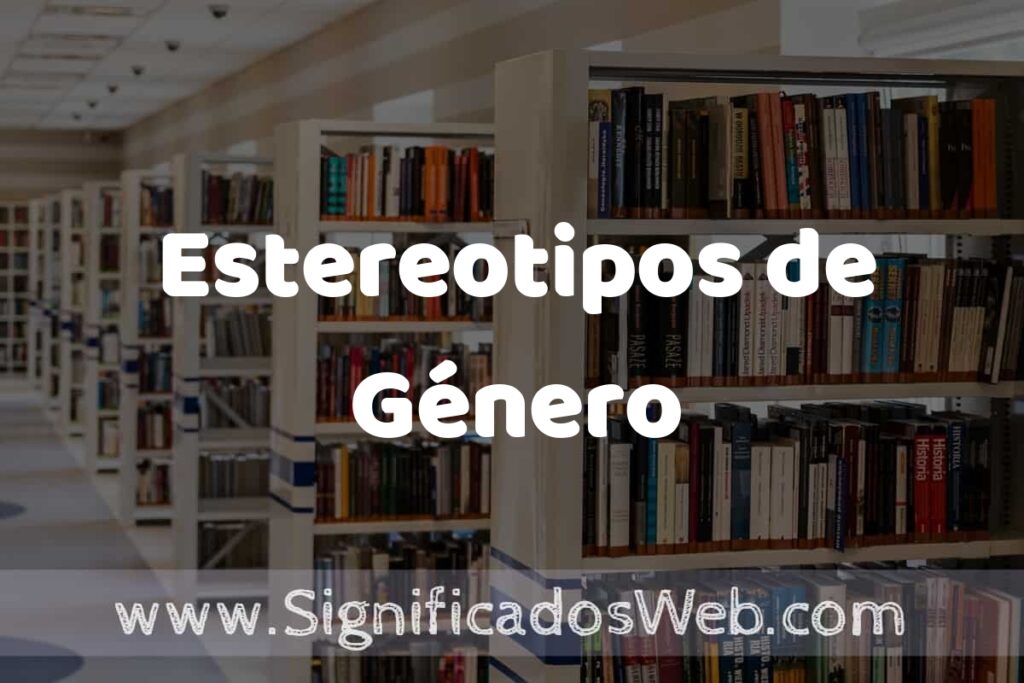 Concepto de Estereotipos de Género ✔️ Significado y Definición