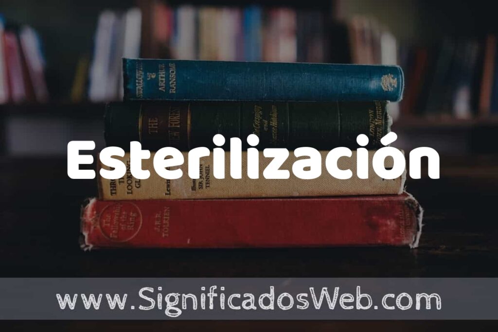 Concepto de Esterilización ▶️¿Que es? Definición y Significado