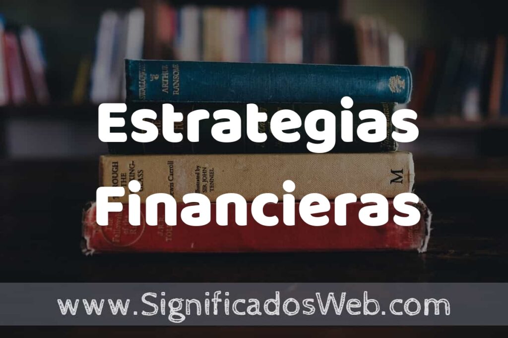 Concepto de Estrategias Financieras ▶️¿Que es? Definición y Significado