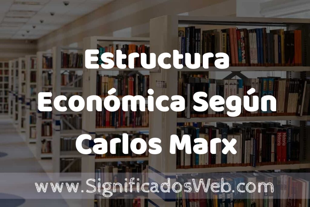 Concepto de Estructura Económica Según Carlos Marx ✔️ Significado y Definición