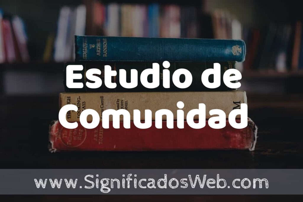 Concepto de Estudio de Comunidad ▶️¿Que es? Definición y Significado