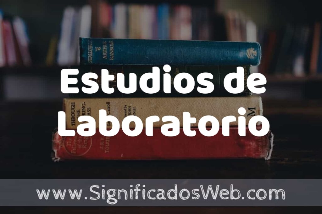 Concepto de Estudios de Laboratorio ▶️¿Que es? Definición y Significado