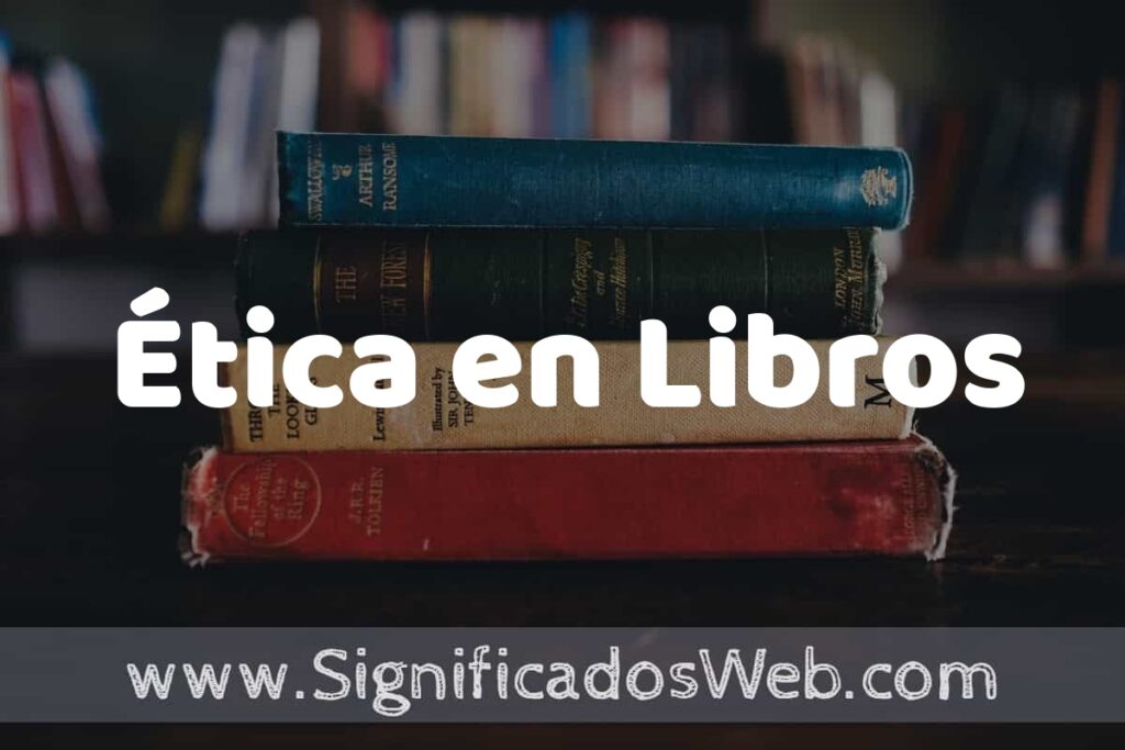 Concepto de Ética en Libros ▶️¿Que es? Definición y Significado