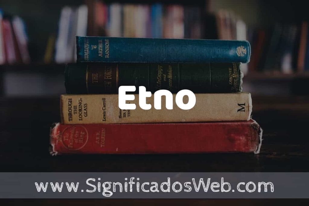 Concepto de Etno ▶️¿Que es? Definición y Significado