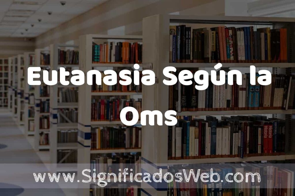 Concepto de Eutanasia Según la Oms ✔️ Significado y Definición