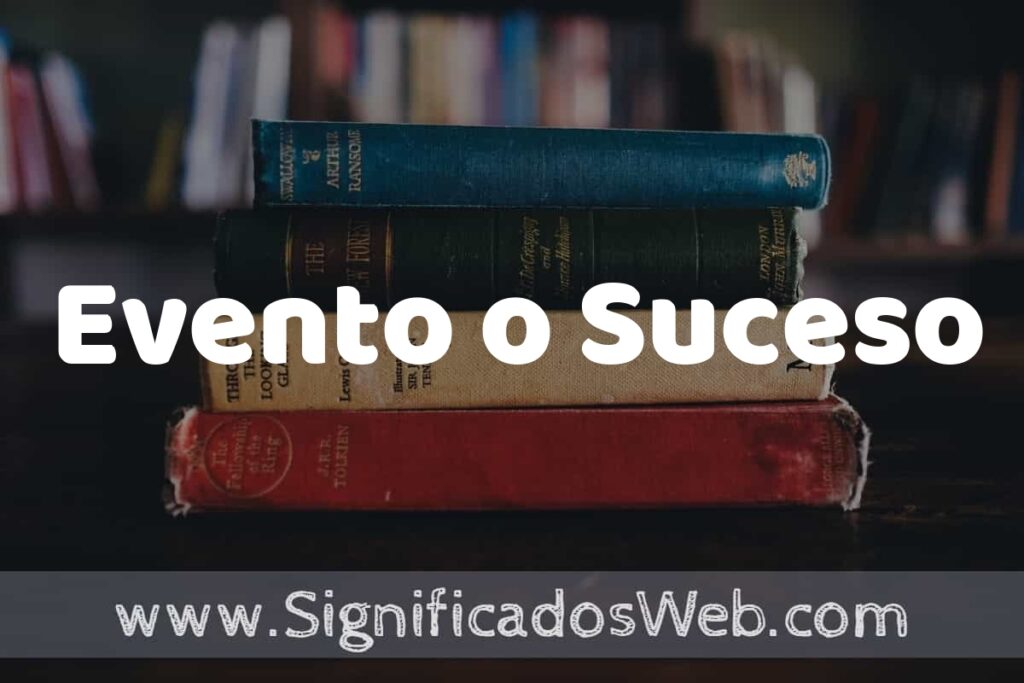 Concepto de Evento o Suceso ▶️¿Que es? Definición y Significado