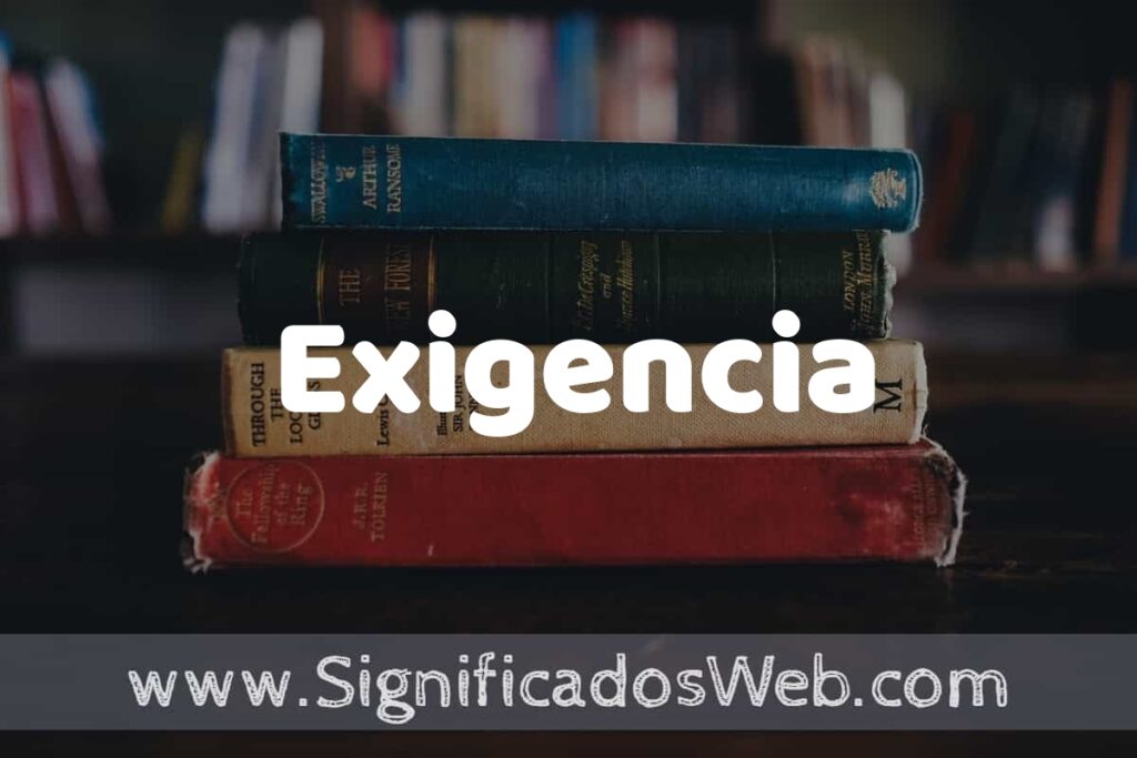 Concepto de Exigencia ▶️¿Que es? Definición y Significado