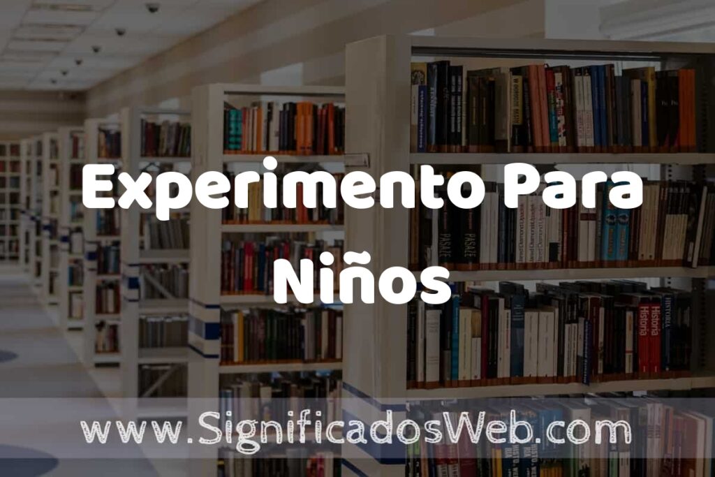 Concepto de Experimento Para Niños ✔️ Significado y Definición