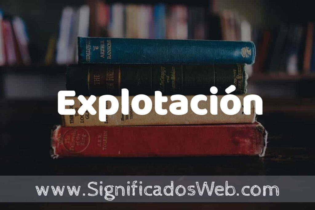 Concepto de Explotación ▶️¿Que es? Definición y Significado