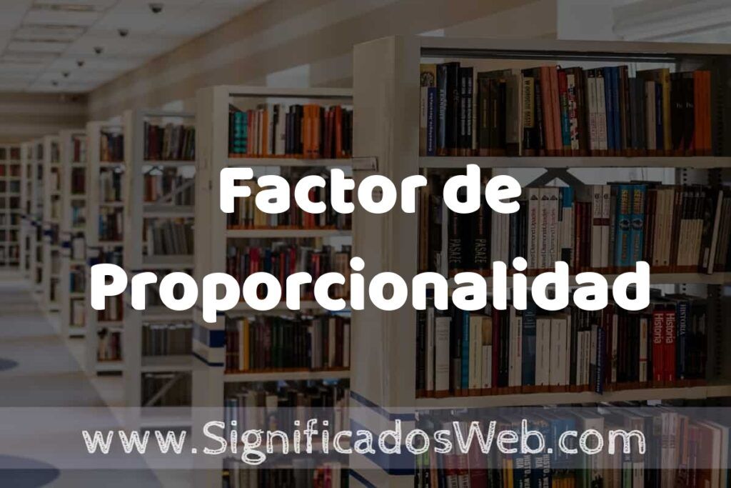 Concepto de Factor de Proporcionalidad ✔️ Significado y Definición