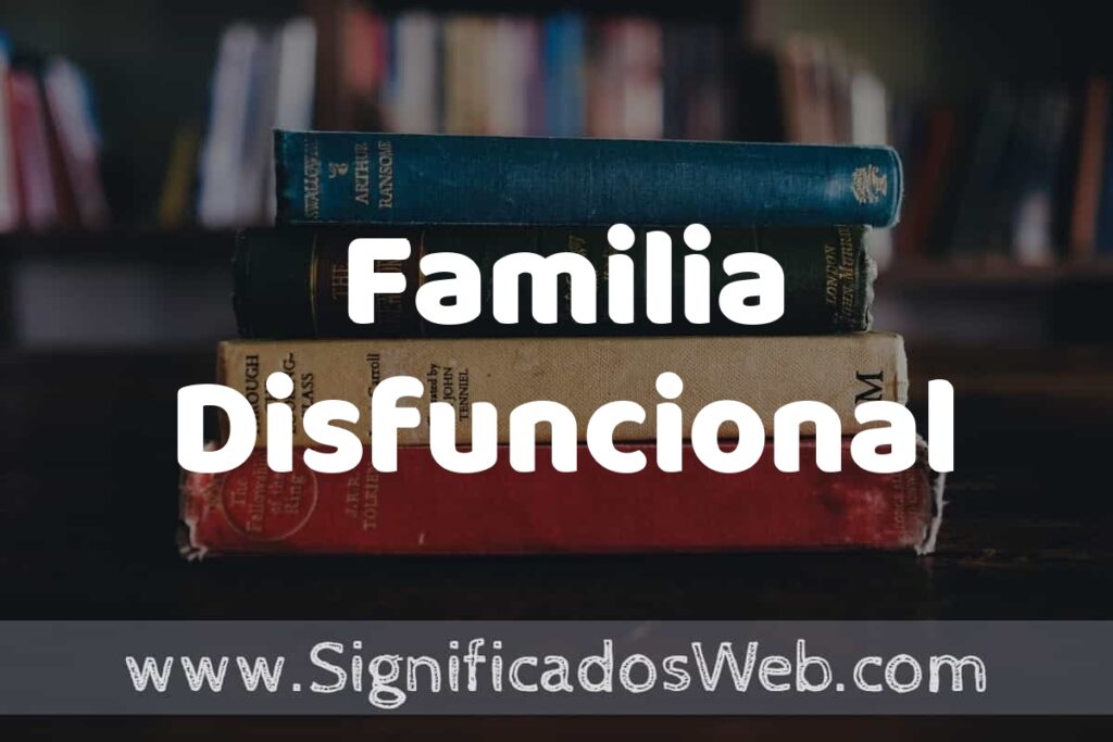 Concepto de Familia Disfuncional ▶️¿Que es? Definición y Significado