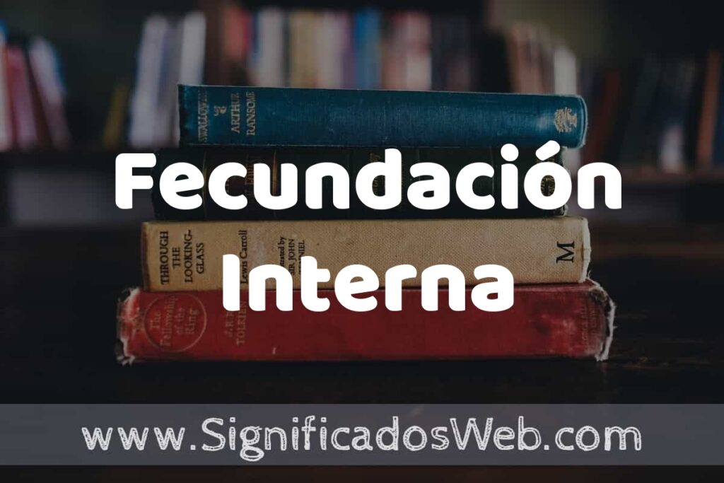 Concepto de Fecundación Interna ▶️¿Que es? Definición y Significado