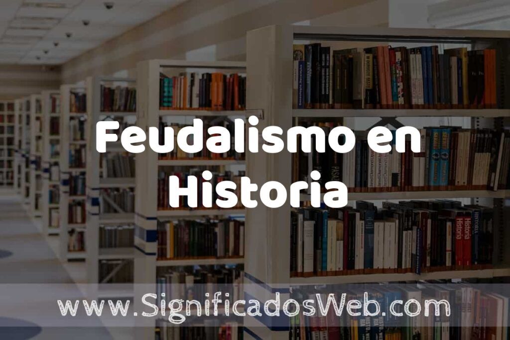 Concepto de Feudalismo en Historia ✔️ Significado y Definición