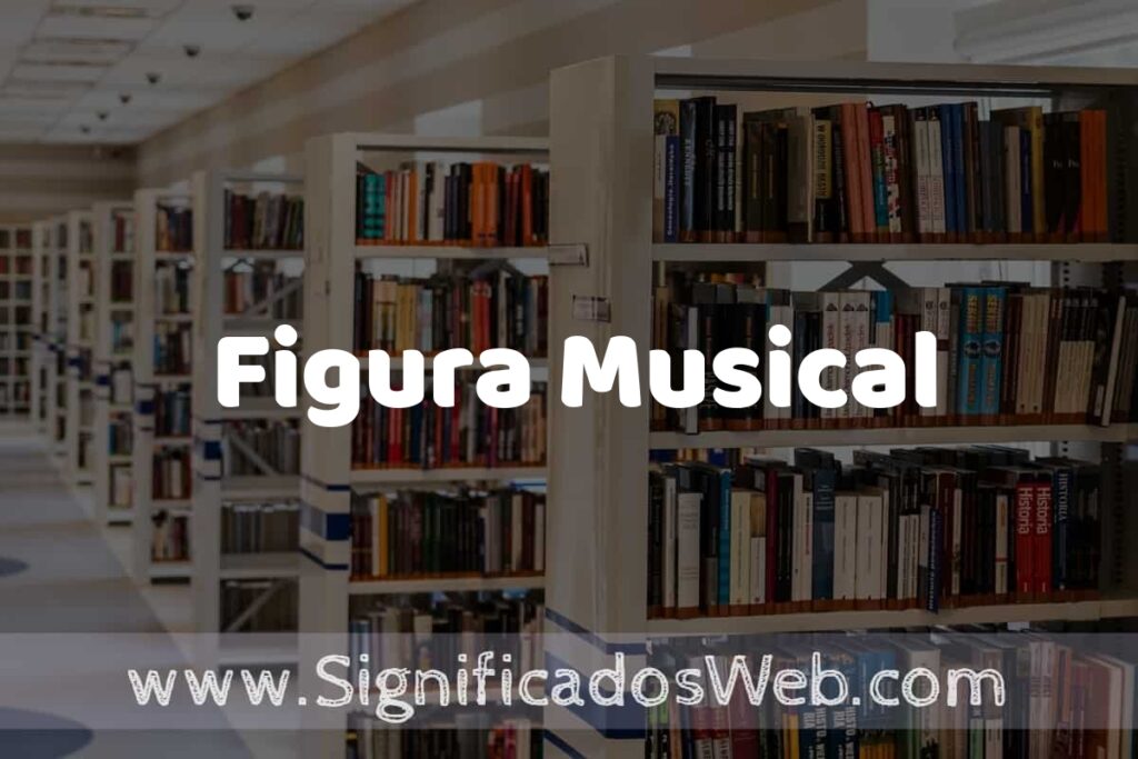 Concepto de Figura Musical ✔️ Significado y Definición
