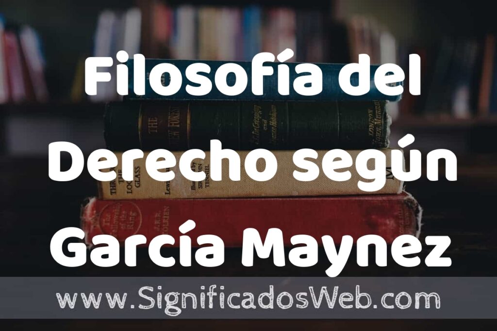 Concepto de Filosofía del Derecho según García Maynez ▶️¿Que es? Definición y Significado