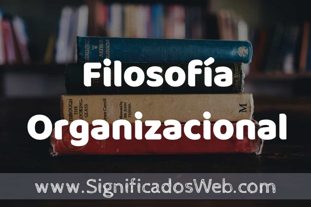 Concepto de Filosofía Organizacional ▶️¿Que es? Definición y Significado