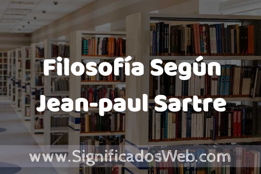 Concepto de Filosofía Según Jean-paul Sartre ✔️ Significado y Definición