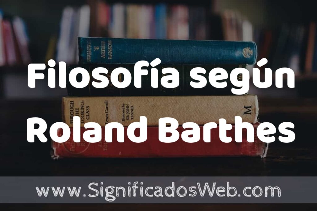 Concepto de Filosofía según Roland Barthes ▶️¿Que es? Definición y Significado