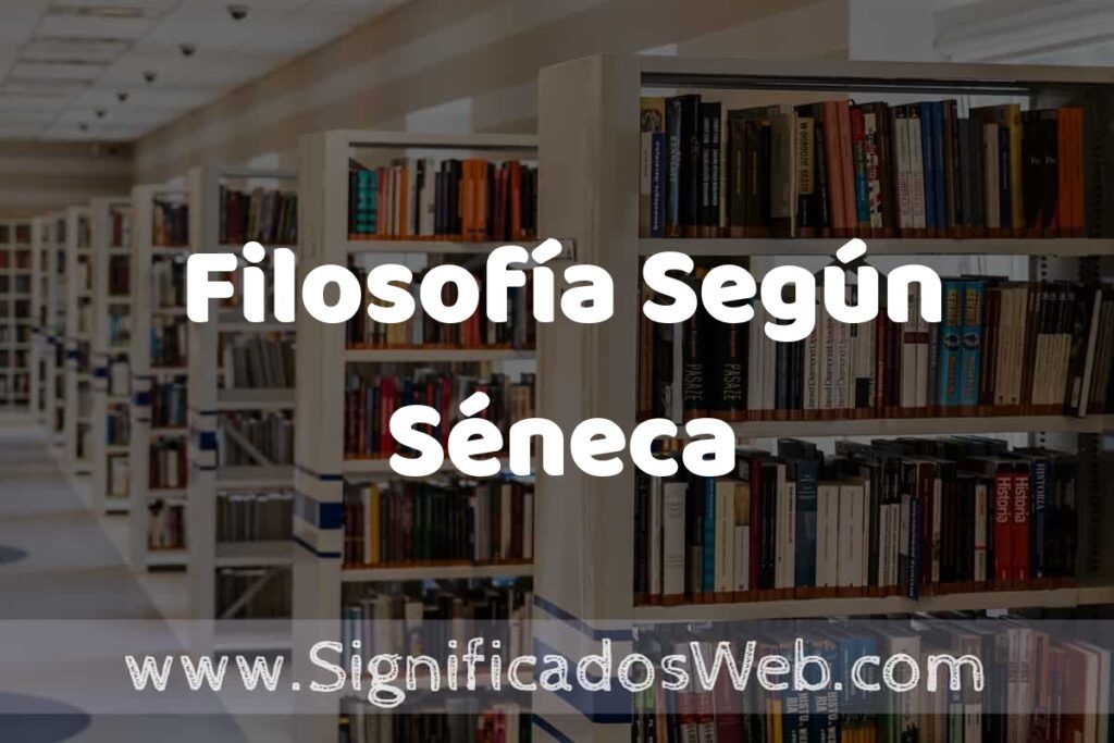 Concepto de Filosofía Según Séneca ✔️ Significado y Definición