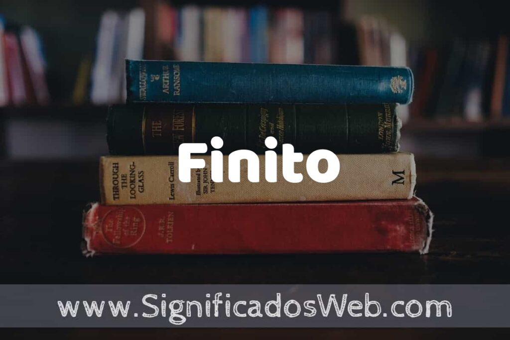 Concepto de Finito ▶️¿Que es? Definición y Significado