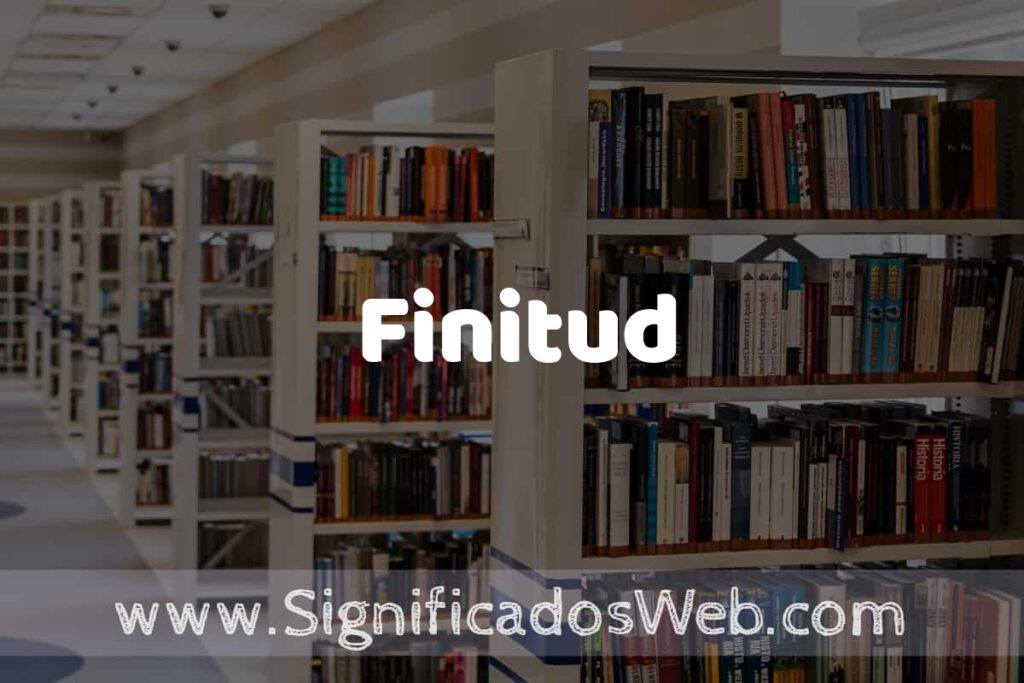 Concepto de Finitud ✔️ Significado y Definición