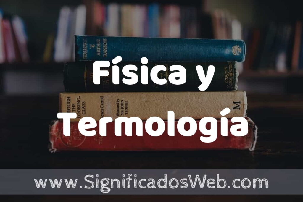 Concepto de Física y Termología ▶️¿Que es? Definición y Significado