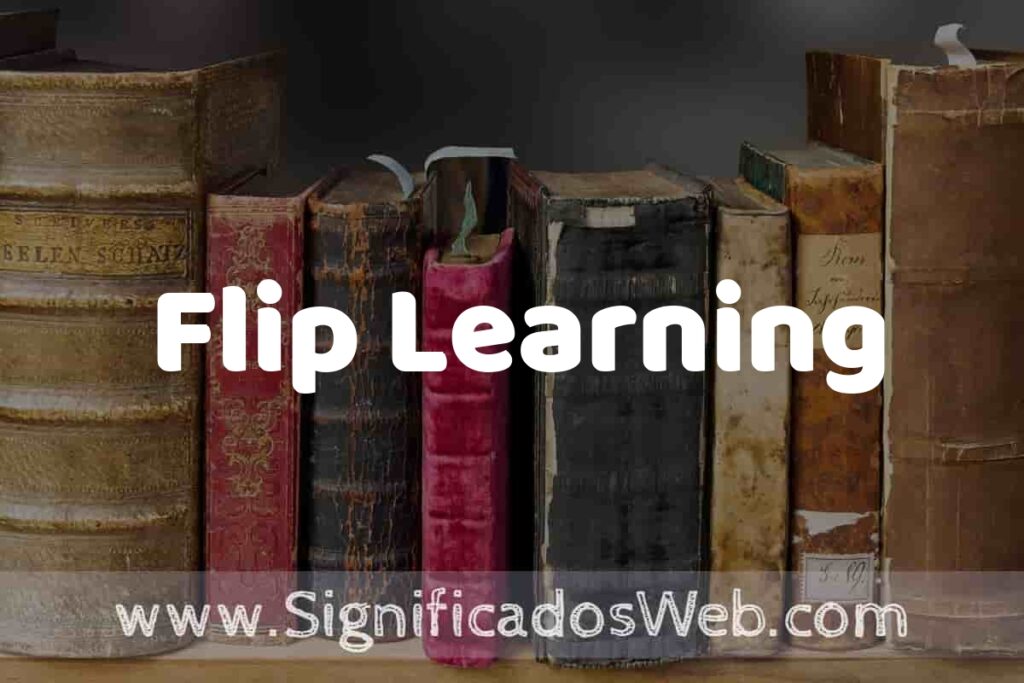 Definición de Flip Learning: Que es, 5 Ejemplos, Tipos y Para que Sirve + Sinónimo y Significado