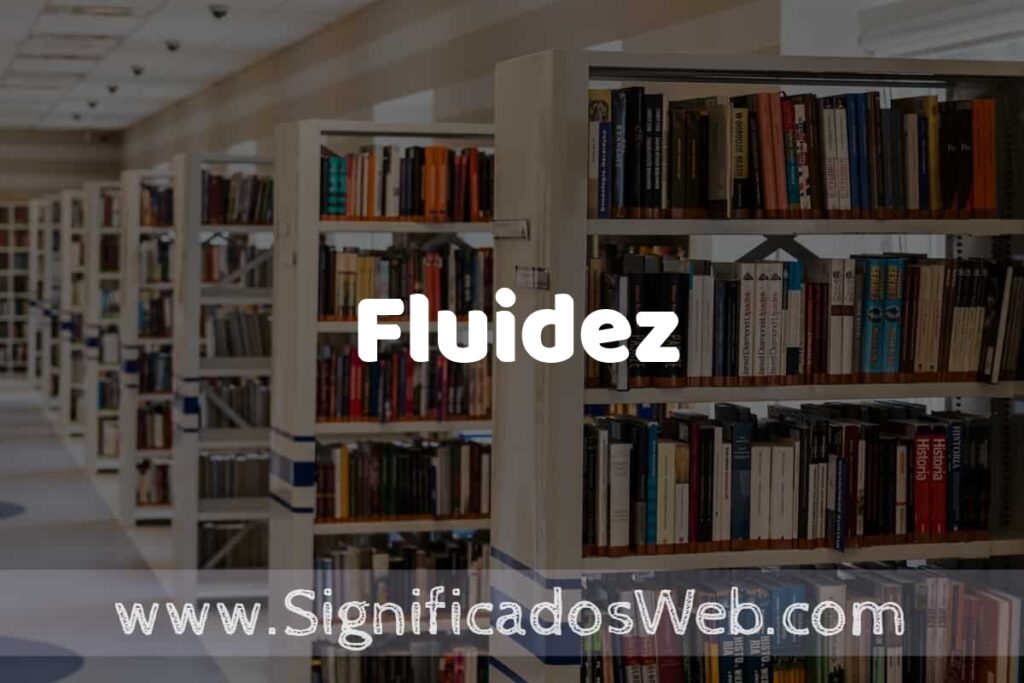 Concepto de Fluidez ✔️ Significado y Definición