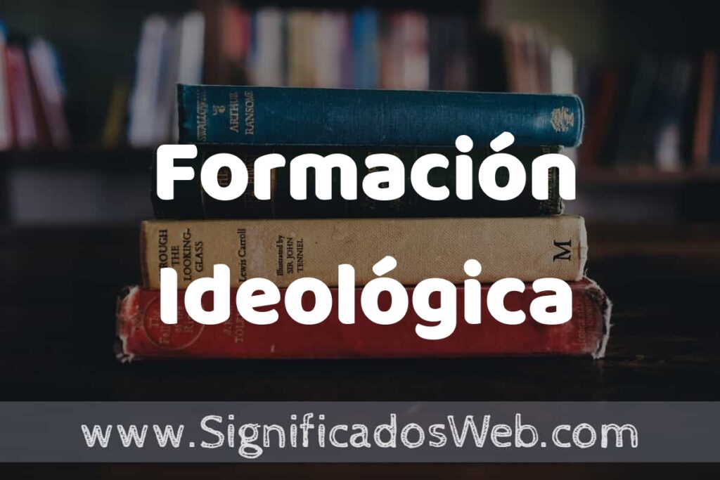 Concepto de Formación Ideológica ▶️¿Que es? Definición y Significado
