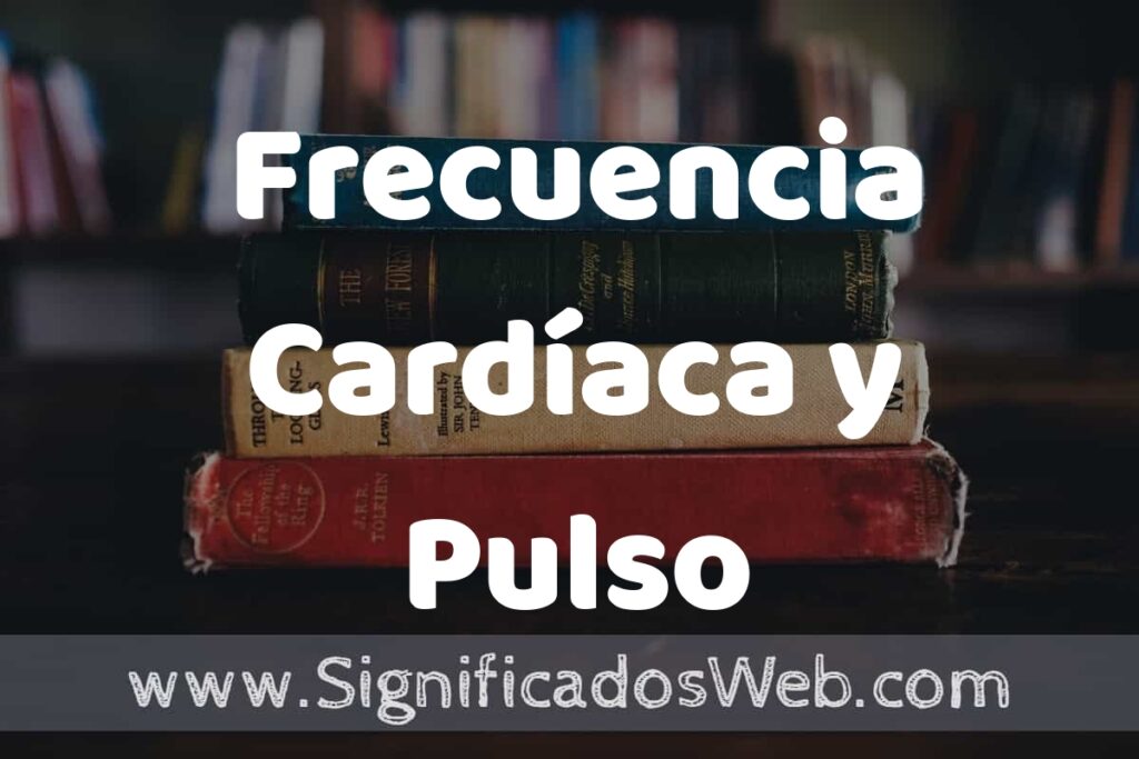 Concepto de Frecuencia Cardíaca y Pulso ▶️¿Que es? Definición y Significado