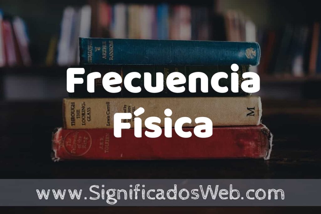Concepto de Frecuencia Física ▶️¿Que es? Definición y Significado