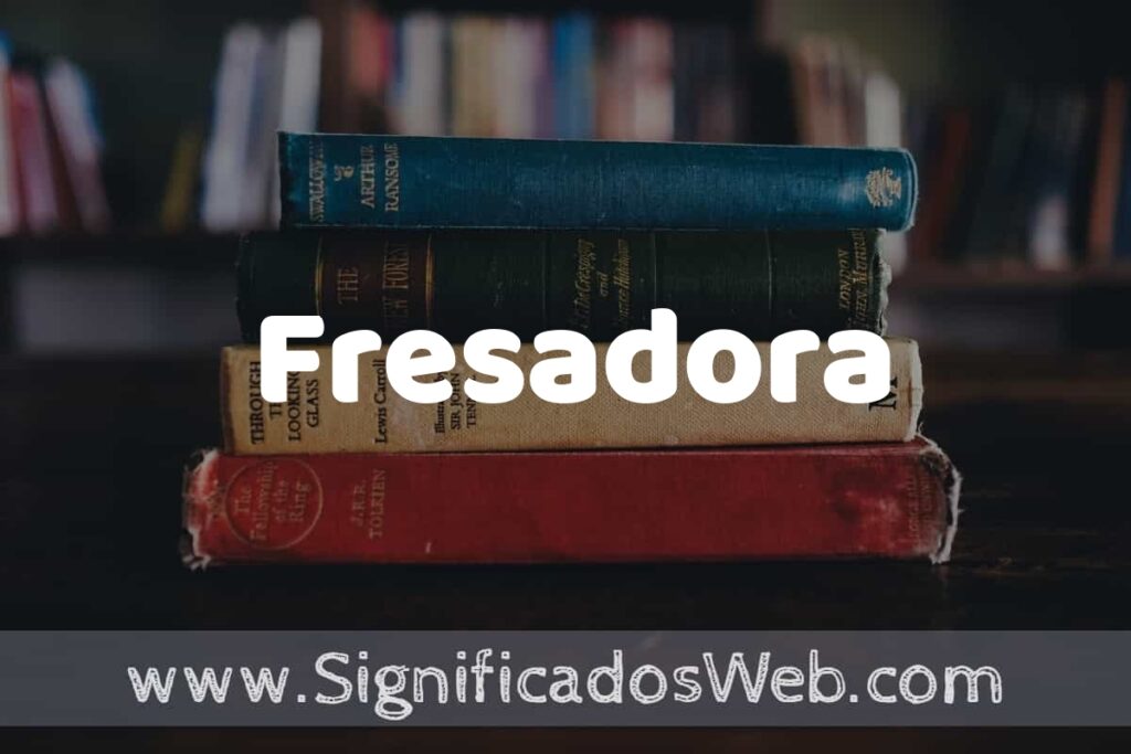 Concepto de Fresadora ▶️¿Que es? Definición y Significado